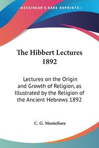 Produktbild: Montefiore, C: Hibbert Lectures 1892