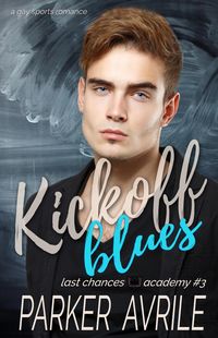 Produktbild: Kickoff Blues: A Gay Sports Romance (Last Chances Academy, #3)