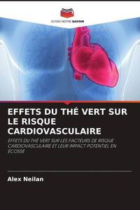 Produktbild: Effets Du Th&eacute; Vert Sur Le Risque Cardiovasculaire