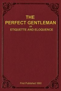 Produktbild: The Perfect Gentleman or Etiquette and Eloquence (Paperback)