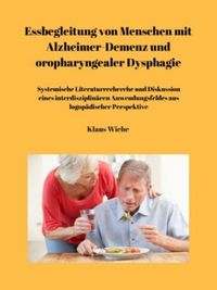 Produktbild: Essbegleitung von Menschen mit Alzheimer-Demenz und oropharyngealer Dysphagie - ein systematisches Review