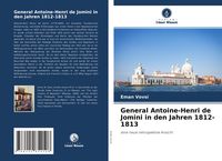 Produktbild: General Antoine-Henri de Jomini in den Jahren 1812-1813