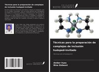 Produktbild: T&eacute;cnicas para la preparaci&oacute;n de complejos de inclusi&oacute;n hu&eacute;sped-invitado