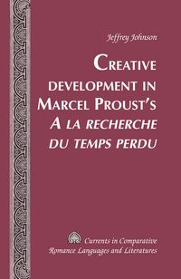 Produktbild: Creative Development in Marcel Proust's A la recherche du temps perdu
