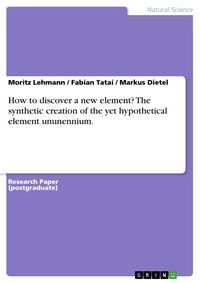 Produktbild: How to discover a new element? The synthetic creation of the yet hypothetical element ununennium.
