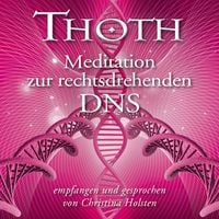 Produktbild: MEISTER THOTH - Meditation zur rechtsdrehenden DNA (mit klangenergetischer Musik)