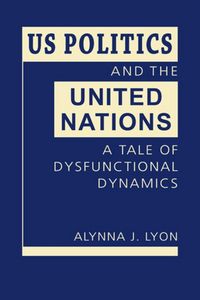 Produktbild: Alynna J. Lyon:  US Politics and the United Nations