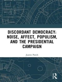 Produktbild: Discordant Democracy: Noise, Affect, Populism, and the Presidential Campaign