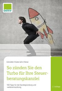 Produktbild: So z&uuml;nden Sie den Turbo f&uuml;r Ihre Steuerberatungskanzlei, 2. Auflage