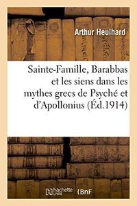 Produktbild: Sainte-Famille, Barabbas Et Les Siens Dans Mythes Grecs de Psych&eacute; Et d'Apollonius