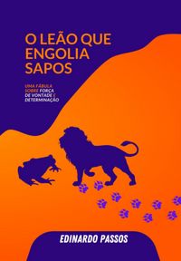 Produktbild: O Le&atilde;o Que Engolia Sapos