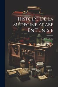 Produktbild: Histoire De La M&eacute;decine Arabe En Tunisie
