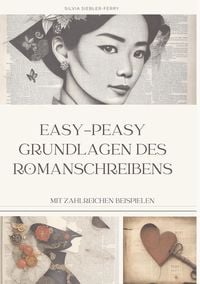 Produktbild: Easy-peasy Grundlagen des Romanschreibens, wichtige Tipps f&uuml;r dein erstes Buch, Nachschlagewerk, Unterst&uuml;tzung f&uuml;r Autoren