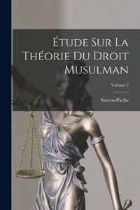 Produktbild: &Eacute;tude Sur La Th&eacute;orie Du Droit Musulman; Volume 2
