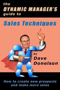Produktbild: The Dynamic Manager's Guide To Sales Techniques: How To Create New Prospects And Make More Sales