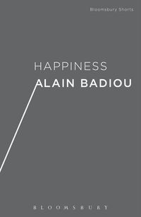Bild vom Artikel Badiou, A: Happiness vom Autor Alain Badiou