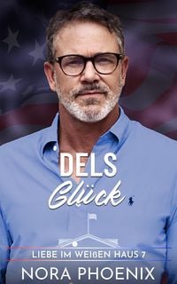 Produktbild: Dels Gl&uuml;ck (Liebe im Wei&szlig;en Haus, #7)