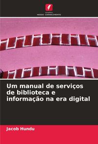 Produktbild: Um manual de servi&ccedil;os de biblioteca e informa&ccedil;&atilde;o na era digital