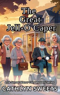 Produktbild: The Great Jell-O Caper (The Sunset Manor Mystery Series, #4)