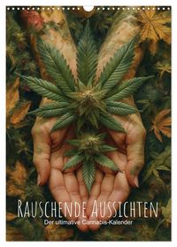 Produktbild: Rauschende Aussichten - Der ultimative Cannabis-Kalender (Wandkalender 2026 DIN A3 hoch), CALVENDO Monatskalender