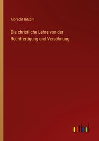 Produktbild: Die christliche Lehre von der Rechtfertigung und Vers&ouml;hnung