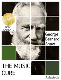 Bild vom Artikel The Music Cure vom Autor George Bernard Shaw