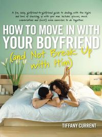 Produktbild: How to Move in with Your Boyfriend (and Not Break Up with Him)