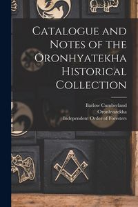 Produktbild: Catalogue and Notes of the Oronhyatekha Historical Collection [microform]