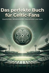 Produktbild: Das perfekte Buch f&uuml;r Celtic-Fans