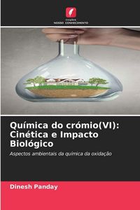 Produktbild: Qu&iacute;mica do cr&oacute;mio(VI): Cin&eacute;tica e Impacto Biol&oacute;gico