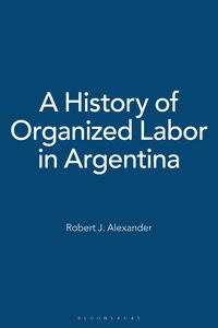 Produktbild: A History of Organized Labor in Argentina