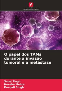 Produktbild: O papel dos TAMs durante a invas&atilde;o tumoral e a met&aacute;stase