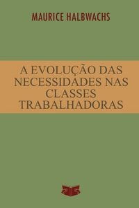 Produktbild: A Evolu&ccedil;&atilde;o das Necessidades nas Classes Trabalhadoras