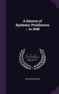 Produktbild: A History of Epidemic Pestilences ... to 1848