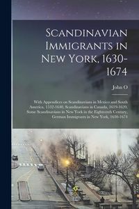 Produktbild: Scandinavian Immigrants in New York, 1630-1674; With Appendices on Scandinavians in Mexico and South America, 1532-1640, Scandinavians in Canada, 1619