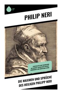 Produktbild: Die Maximen und Spr&uuml;che des Heiligen Philipp Neri