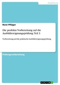 Produktbild: Die perfekte Vorbereitung auf die Ausbildereignungspr&uuml;fung. Teil 3
