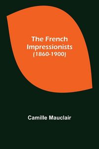 Produktbild: The French Impressionists (1860-1900)