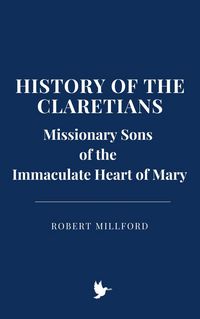 Produktbild: History of the Claretians, Missionary Sons of the Immaculate Heart of Mary