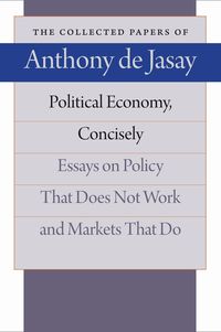 Produktbild: Political Economy, Concisely: Essays on Policy That Does Not Work and Markets That Do