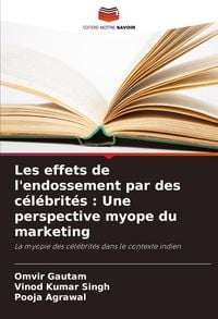 Produktbild: Les effets de l'endossement par des c&eacute;l&eacute;brit&eacute;s : Une perspective myope du marketing