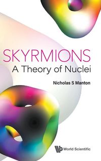 Produktbild: SKYRMIONS - A THEORY OF NUCLEI