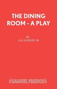 Bild vom Artikel The Dining Room - A Play vom Autor A. R. Gurney Jr