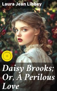 Produktbild: Daisy Brooks; Or, A Perilous Love
