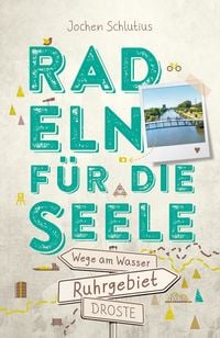 Produktbild: Ruhrgebiet. Radeln f&uuml;r die Seele. Wege am Wasser