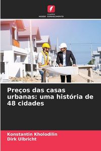 Produktbild: Pre&ccedil;os das casas urbanas: uma hist&oacute;ria de 48 cidades