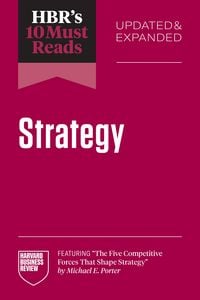 Produktbild: HBR's 10 Must Reads on Strategy, Updated and Expanded (featuring "The Five Competitive Forces That Shape Strategy" by Michael E. Porter)
