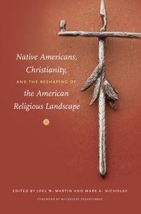 Produktbild: Native Americans, Christianity, and the Reshaping of the American Religious Landscape