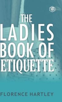 Produktbild: The Ladies Book of Etiquette and Manual of Politeness