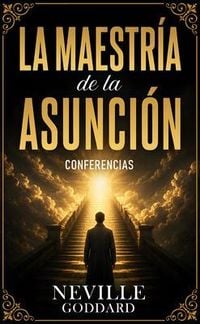 Produktbild: La Maestr&iacute;a De La Asunci&oacute;n - Conferencias de Neville Goddard